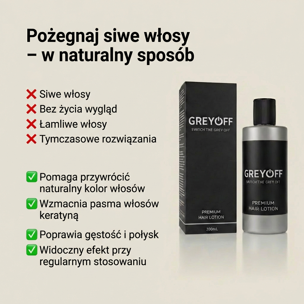 GreyOFF – Mniej siwych włosów. Bez farbowania. W naturalny sposób.